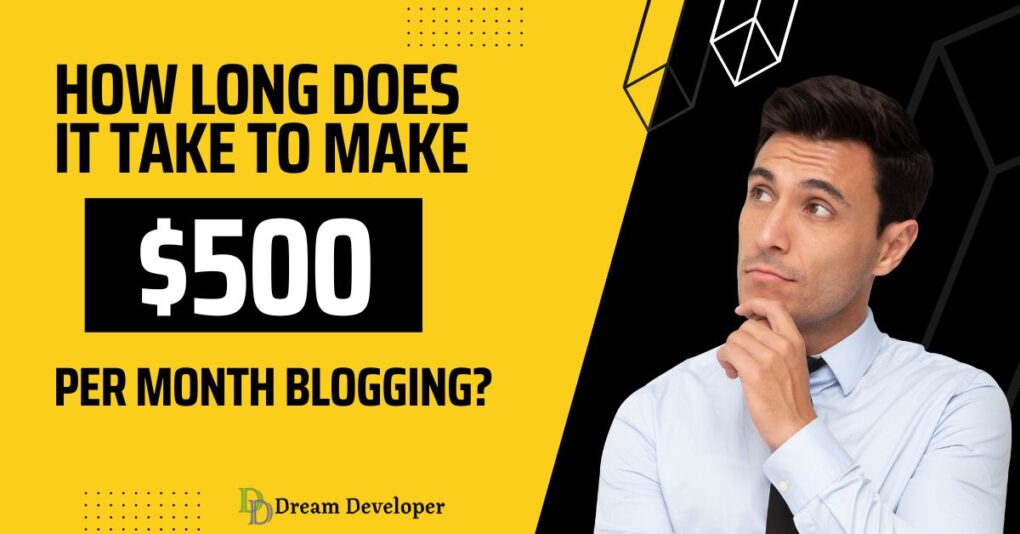 How long does it take to make $500 per month blogging